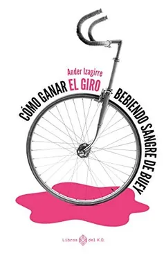 Cómo ganar el Giro bebiendo sangre de buey de Ander Izagirre, portada del libro