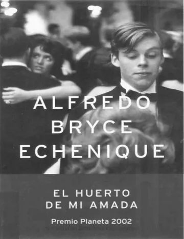 Premio Planeta 2002 - El huerto de mi amada de Alfredo Bryce Echenique, portada del libro