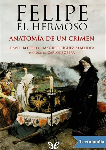 Felipe el Hermoso, anatomía de un crimen de David Botello Méndez, portada del libro