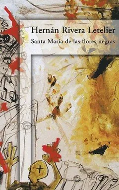 Santa María de las flores negras de Hernán Rivera Letelier, portada del libro