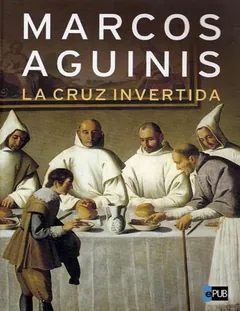 La cruz invertida - Marcos Aguinis