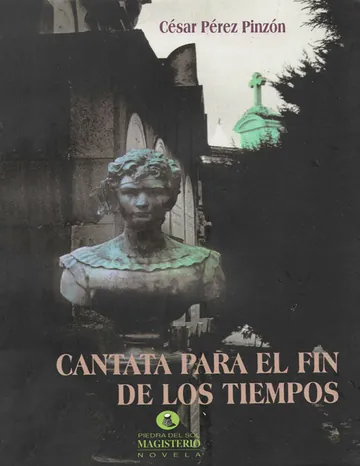 Cantata para el fin de los tiempos de César Pérez Pinzón, portada del libro