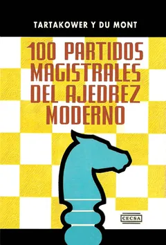100 Partidas Magistrales de Ajedrez Moderno - Savely Tartakower
