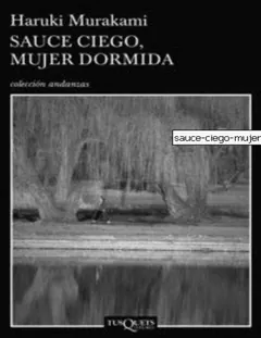 Sauce ciego ,mujer dormida - Haruki Murakami