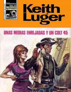 Unas medias enrejadas y un colt 45 - Keith Luger