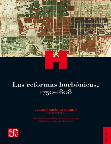 Las reformas borbónicas, 1750-1808 de Clara Garcia Ayluardo, portada del libro