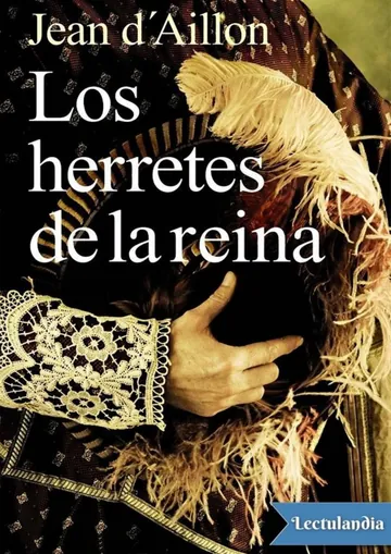 Los herretes de la reina de Jean d’ Aillon, portada del libro