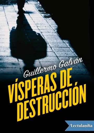 Vísperas de destrucción - Guillermo Galván