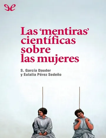 Las «mentiras» científicas sobre las mujeres de Silvia Garcia Dauder, Eulalia Pérez Sedeño, portada del libro