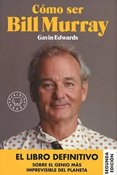 Cómo ser Bill Murray de Gavin Edwards, portada del libro