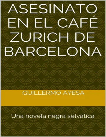Asesinato en el Café Zurich de Barcelona de Guillermo Ayesa, portada del libro