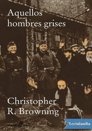 Aquellos hombres grises de Christopher R. Browning, portada del libro