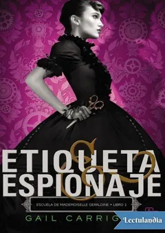 Etiqueta y espionaje - Gail Carriger