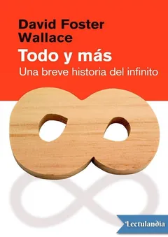 Todo y más - David Foster Wallace