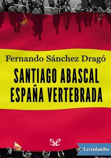 Santiago Abascal. España vertebrada de Fernando Sánchez Dragó, portada del libro