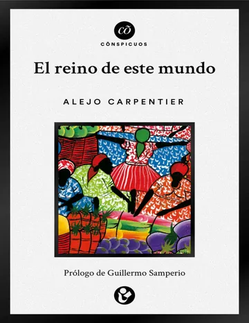 El reino de este mundo (Cõnspicuos) de Alejo Carpentier, portada del libro