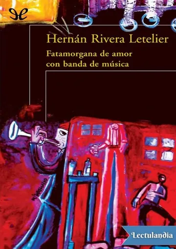 Fatamorgana de amor con banda de música de Hernán Rivera Letelier, portada del libro