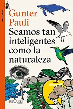 Seamos tan inteligentes como la naturaleza de Gunter Pauli, portada del libro