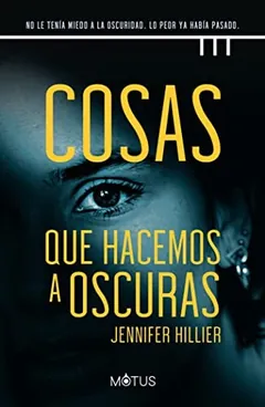 Cosas que hacemos a oscuras - Jennifer Hillier