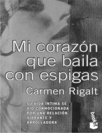 Premio Planeta 1997 - Finalista - Mi corazón que baila con espigas de Carmen Rigalt, portada del libro