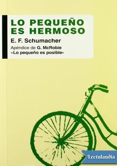 Lo pequeño es hermoso - Ernst Friedrich Schumacher