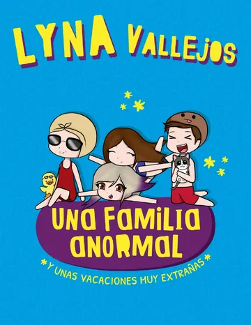 Una familia anormal. Y unas vacaciones muy extrañas de Lyna Vallejos, portada del libro