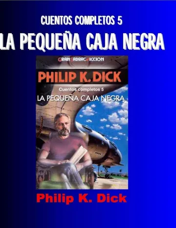 Cuentos Completos 5, La Pequeña Caja Negra de Philip K Dick, portada del libro