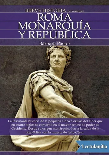 Breve historia de la antigua Roma. Monarquía y República de Bárbara Pastor, portada del libro