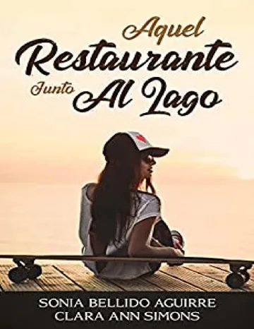 Aquel restaurante junto al lago de Sonia Bellido Aguirre, Clara Ann Simons, portada del libro