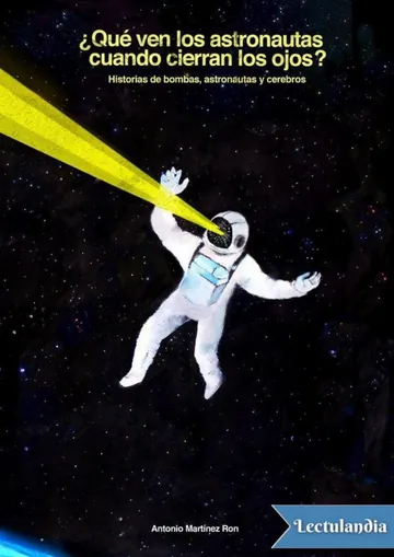 ¿Qué ven los astronautas cuando cierran los ojos? de Antonio Martínez Ron, portada del libro