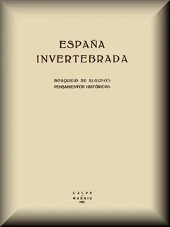 España invertebrada - Jose Ortega y Gasset