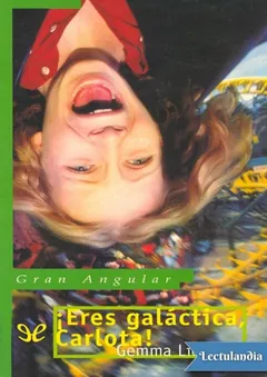 ¡Eres galáctica, Carlota! - Gemma Lienas