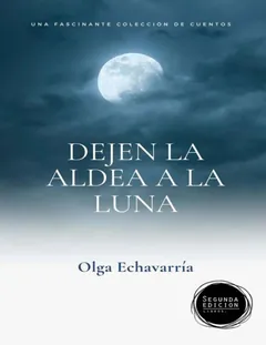 Dejen la Aldea a la luna: Libro de cuentos - Olga Echavarria