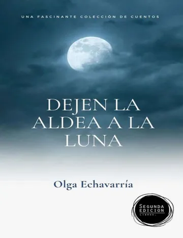 Dejen la Aldea a la luna: Libro de cuentos de Olga Echavarria, portada del libro