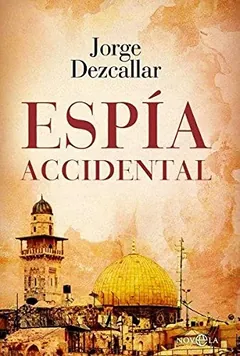 Espía accidental - Jorge Dezcallar de Mazarredo