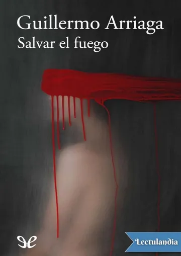 Salvar el fuego de Guillermo Arriaga Jordan, portada del libro