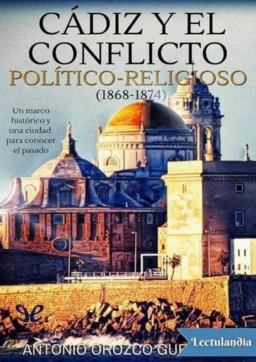 Cádiz y el conflicto político-religioso (1868-1874) de Antonio Orozco Guerrero, portada del libro