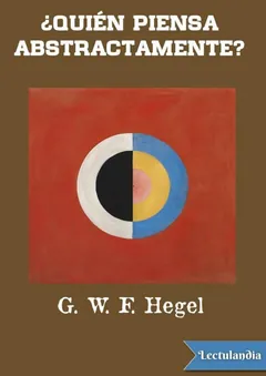 ¿Quién piensa abstractamente? - Georg Wilhelm Friedrich Hegel