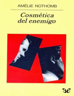Cosmetica del enemigo - Amelie Nothomb