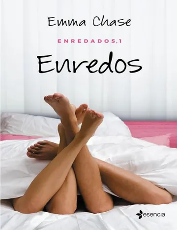 Enredados, 1. Enredos (ESENCIA CONTEMPORÁNEA) de Emma Chase, portada del libro
