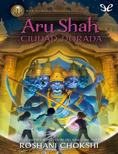Aru Shah y la ciudad dorada - Roshani Chokshi