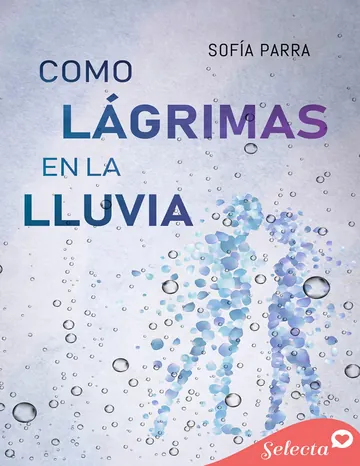 Como lágrimas en la lluvia de Sofia Parra, portada del libro