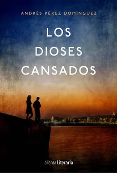 Los dioses cansados - Andrés Pérez Domínguez