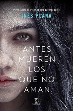 Antes mueren los que no aman - Inés Plana Giné