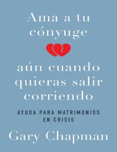 Ama a tu conyuge aun cuando quieras - Gary Chapman