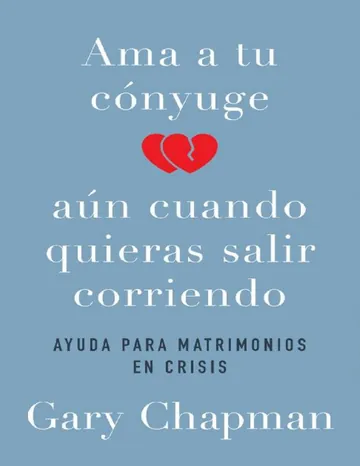 Ama a tu conyuge aun cuando quieras de Gary Chapman, portada del libro