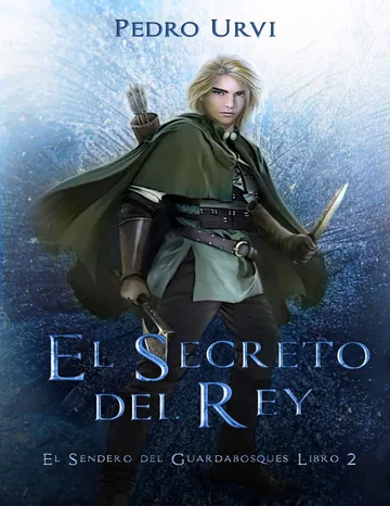 El Secreto del Rey: (El Sendero del Guardabosques, Libro 2) de Pedro Urvi, portada del libro
