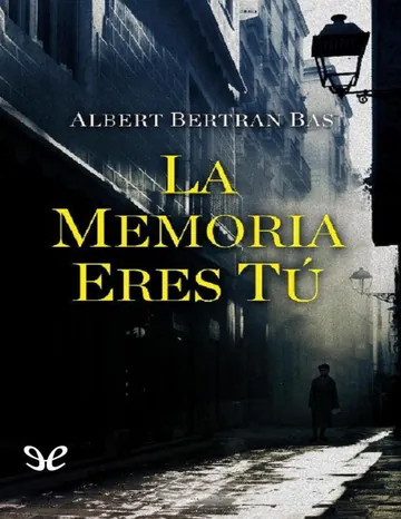 La memoria eres tú de Albert Bertran Bas, portada del libro