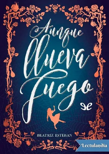 Aunque llueva fuego de Beatriz Esteban, portada del libro