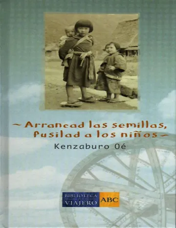 Arrancad las semillas, fusilad a los niños de Kenzaburo Oe, portada del libro